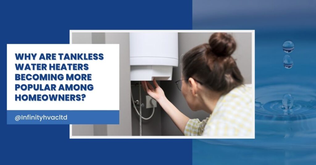 Why Are Tankless Water Heaters Becoming More Popular Among Homeowners? When Should I Call for Installation or Repairs?